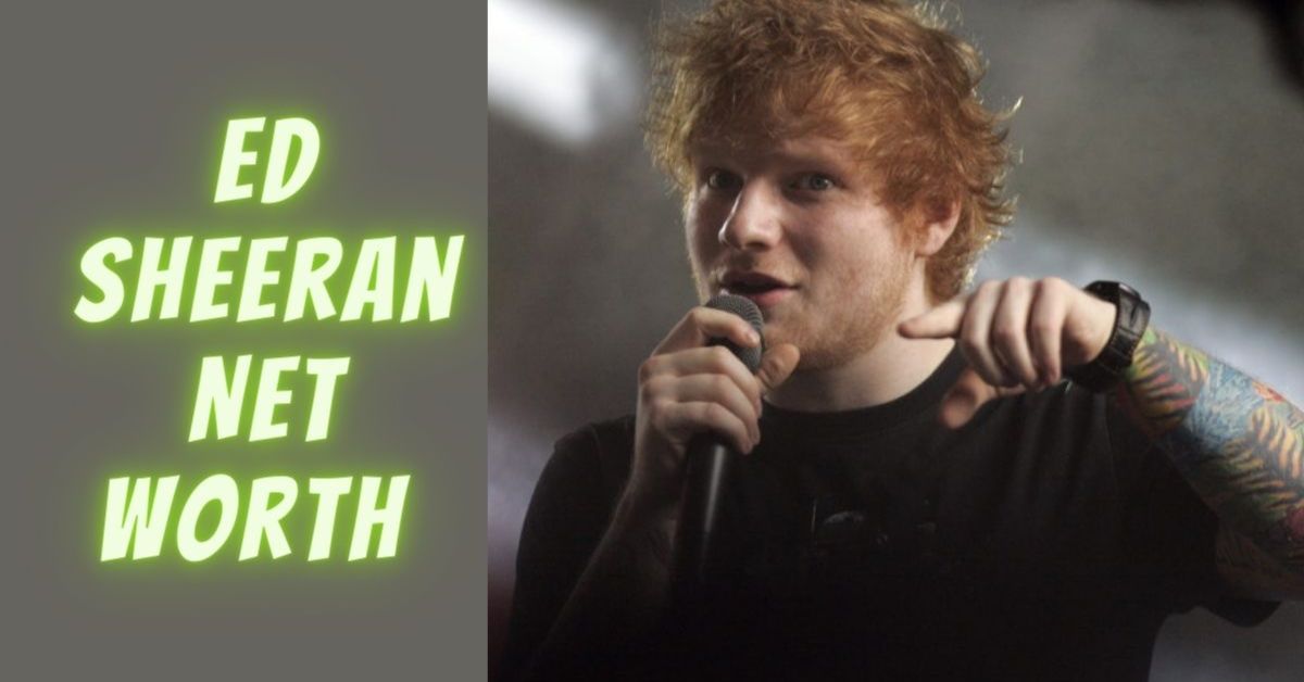 Ed Sheeran Net Worth