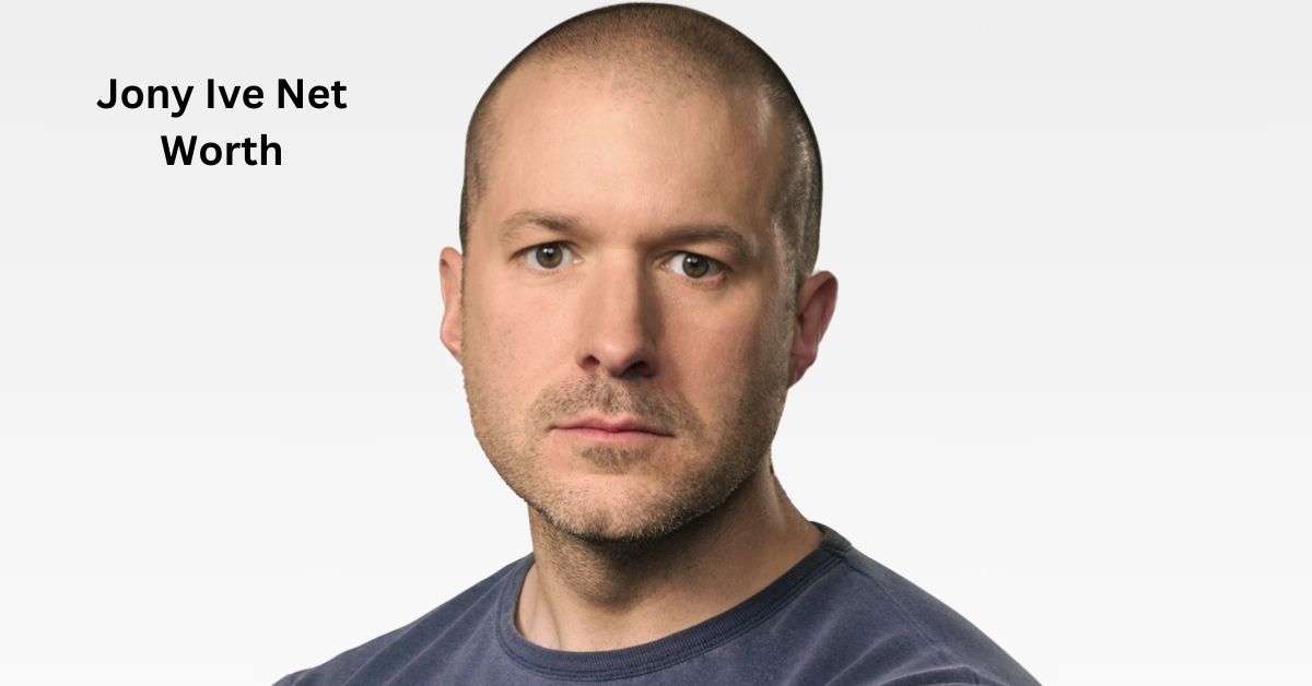 Jony Ive Net Worth