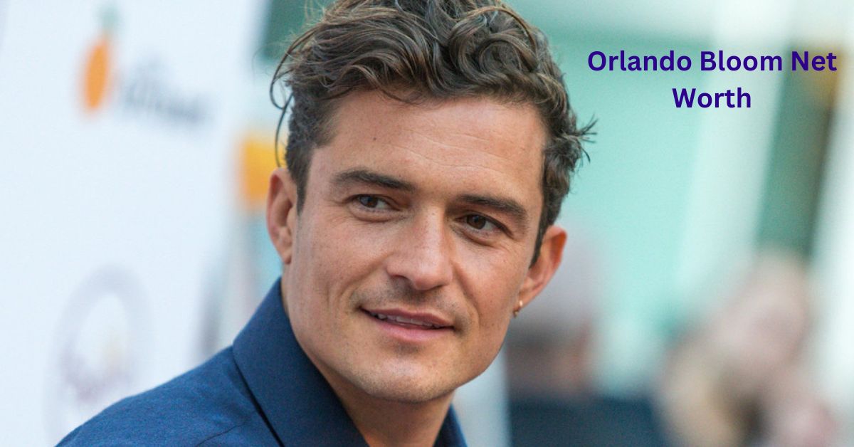 Orlando Bloom Net Worth